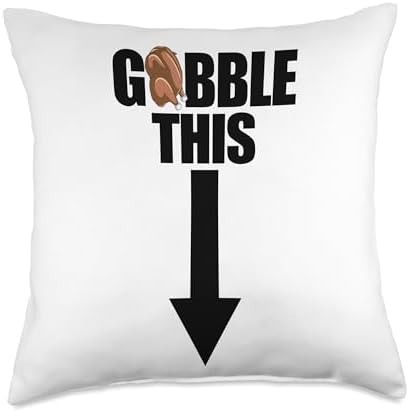 Gobble This Inappropriate Humor Raunchy Thanksgiving Throw Pillow by Unknown