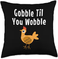 Gobble Til You Wobble Happy Thanksgiving Turkey Throw Pillow by Unknown