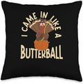 Thanksgiving Shirt Turkey Meat Pilgrim Costume I Came in Like A Butterball Thanksgiving Pumpkin Turkey Day Throw Pillow, 16x16, Multicolor by Unknown