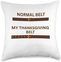 Thanksgiving Feast Belt Grandmas Cooking Family Dinner Fun Throw Pillow by Unknown