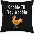 Gobble Til You Wobble Happy Thanksgiving Turkey Throw Pillow by Unknown