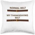 Thanksgiving Feast Belt Grandmas Cooking Family Dinner Fun Throw Pillow by Unknown
