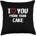 I heart You More than cake Thanksgiving I Love You More Than Cake Shirt Funny Women Christmas Throw Pillow, 18x18, Multicolor by Unknown
