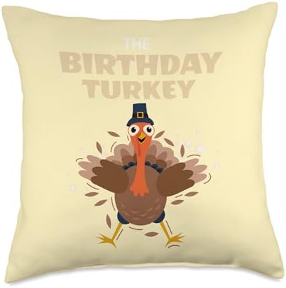 The Birthday Turkey Funny Thanksgiving Birthday Party Quote Throw Pillow by Unknown