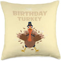 The Birthday Turkey Funny Thanksgiving Birthday Party Quote Throw Pillow by Unknown
