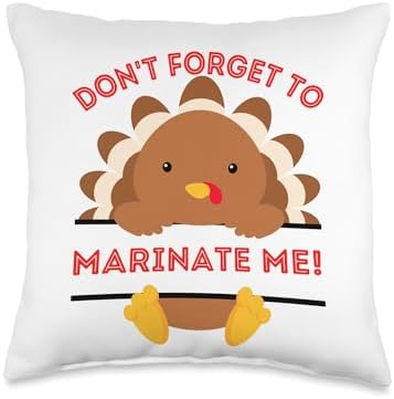 Don't Forget to marinate me Fun Thanksgiving sarcatic Turkey Throw Pillow by Unknown