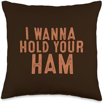 I Wanna Hold Your Ham Funny Thanksgiving Men Women Kids Throw Pillow by Unknown