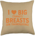 Funny Thanksgiving I Love Big Turkey Breasts, Cheeky Turkey Throw Pillow by Unknown