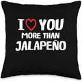 I heart You More than jalapeño Thanksgiving I Love You More Than jalapeño Shirt Funny Women Christmas Throw Pillow, 16x16, Multicolor by Unknown