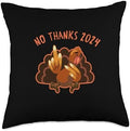 No Thanks 2024 Funny Turkey Thanksgiving Throw Pillow by Unknown