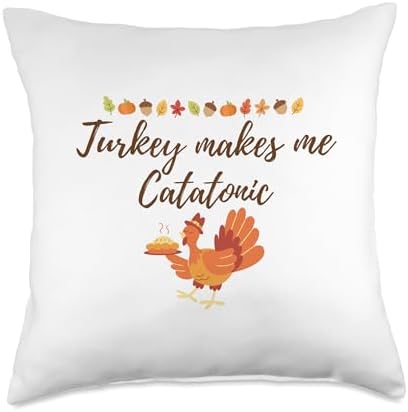 Thanksgiving Turkey Makes me Catatonic Throw Pillow, 18x18, Multicolor by Unknown