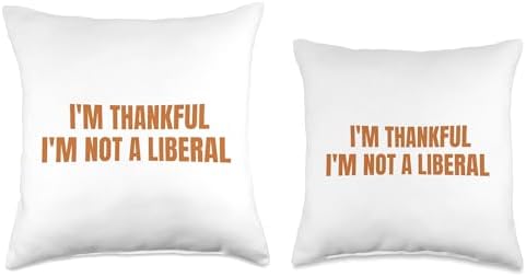 Thank God I’m Thankful I’m Not A Liberal Thanksgiving Throw Pillow - Image 3