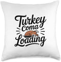 Turkey Coma Loading Funny Thanksgiving Overeating Throw Pillow by Unknown