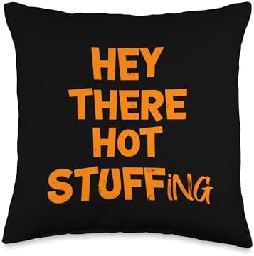 Hey There Hot Stuffing Funny Thanksgiving Humor Throw Pillow by Unknown