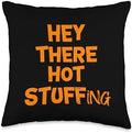 Hey There Hot Stuffing Funny Thanksgiving Humor Throw Pillow by Unknown