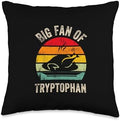 Big Fan of Tryptophan, Funny Thanksgiving Turkey Dinner Throw Pillow by Unknown