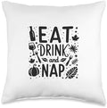 Eat Drink and Nap Thanksgiving Fun Relaxation Humor Throw Pillow by Unknown