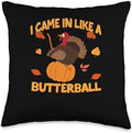 Thanksgiving Shirt Turkey Meat Pilgrim Costume I Came in Like A Butterball Thanksgiving Pumpkin Turkey Day Throw Pillow, 16x16, Multicolor by Unknown