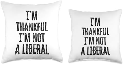 Thank God I’m Thankful I’m Not A Liberal Thanksgiving Throw Pillow - Image 3