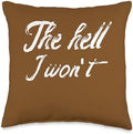 Womens The Hell I Won't vinatge Throw Pillow by Unknown