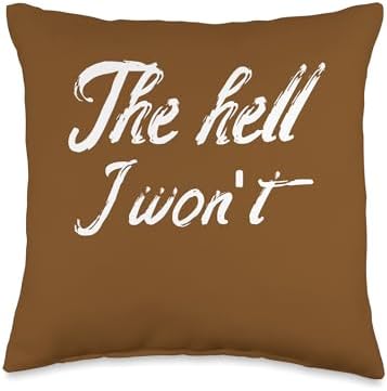 Womens The Hell I Won't vinatge Throw Pillow by Unknown