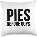 Thanksgiving Funny - Pies Before Guys Throw Pillow by Unknown