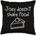 Joey Doesn't Share Food Chocolate Pie Thanksgiving Funny Throw Pillow by Unknown