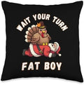 Funny Thanksgiving Wait Your Turn Fat Boy Funny Santa Turkey Throw Pillow by Unknown