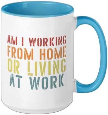 Am I Working From Home Or Living At Work T-Shirts Sarcastic Ceramic Mug, Blue/White, 15oz - Image 2