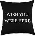 Wish You Were Here - Christmas, Thanksgiving, Holiday Season Throw Pillow by Unknown