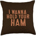 I Wanna Hold Your Ham Funny Thanksgiving Men Women Kids Throw Pillow by Unknown