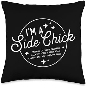 "I'm a Side Chick - Funny Thanksgiving Side Dishes Throw Pillow by Unknown