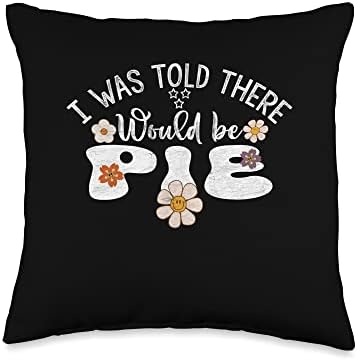 I Was Told There Would Be Pie Groovy Thanksgiving Flower Throw Pillow by Unknown