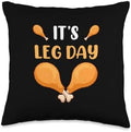 It's Leg Day Turkey Legs Thanksgiving Funny Men Women Kids Throw Pillow by Unknown