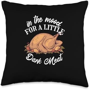 In The Mood For A Little Dark Meat Vulgar Thanksgiving Throw Pillow by Unknown