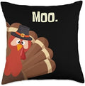 Turkey Moo Funny Thanksgiving Happy Turkey Day Throw Pillow by Unknown