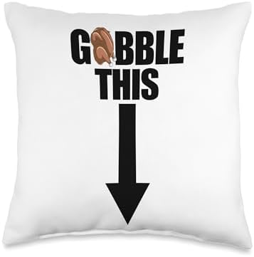Gobble This Inappropriate Humor Raunchy Thanksgiving Throw Pillow by Unknown
