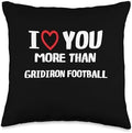 I heart You More than Football Thanksgiving I Love You More Than Gridiron Football Shirt Women Christmas Throw Pillow, 16x16, Multicolor by Unknown