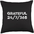 Grateful 24.7.365 Gratitude Thankful Thanksgiving Thanks Joy Throw Pillow by Unknown