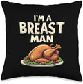 I'm a Breast Man Turkey Funny Thanksgiving Dinner For Dad Throw Pillow by Unknown