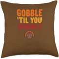 Gobble Till You Wobble - Funny Thanksgiving Feast Humor Throw Pillow by Unknown