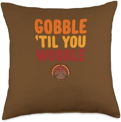 Gobble Till You Wobble - Funny Thanksgiving Feast Humor Throw Pillow by Unknown