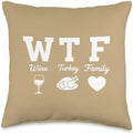 WTF Wine Turkey Family Funny Thanksgiving Dad Men Women Throw Pillow by Unknown