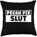 Funny Peacan Pie Slut Thanksgiving Men Women Peacan Pie Throw Pillow by Unknown