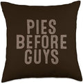 Pies Before Guys Funny Thanksgiving Dinner Women Men Kids Throw Pillow by Unknown