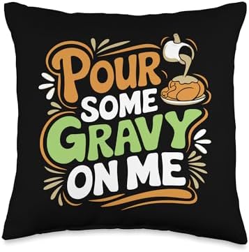 Pour Some Gravy On Me, Funny Turkey Thanksgiving, Thankful Throw Pillow by HadleyDesigns