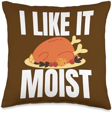 I Like It Moist Turkey Funny Thanksgiving Adult Hu I Like It Moist Turkey Funny Thanksgiving Adult Humor Naught Throw Pillow, 16x16, Multicolor by Unknown