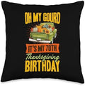 Oh My Gourd It's My 70th Thanksgiving Birthday Autumn Truck Throw Pillow by Unknown