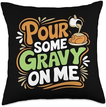 Pour Some Gravy On Me, Funny Turkey Thanksgiving, Thankful Throw Pillow by HadleyDesigns