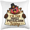 I'm the family physician turkey family matching thanksgiving Throw Pillow by Unknown